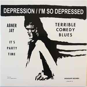 Abner Jay - Depression / I'm So Depressed Mp3