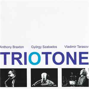 Anthony Braxton - György Szabados - Vladimir Tarasov - Triotone Mp3