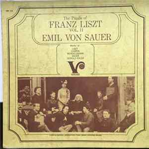 Emil Von Sauer, Andrey Schulz-Evler, Felix Mendelssohn-Bartholdy, Franz Liszt, Frédéric Chopin - The Pupils Of Franz Liszt Vol. II Emil von Sauer Mp3