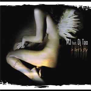 MJ Feat. DJ Tao - Let's Fly Mp3