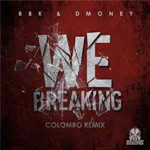 BBK & Dmoney - We Breaking (Colombo Remix) Mp3