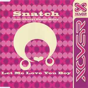 Snatch Feat. Cheryl Pepsii Riley - Let Me Love You Boy Mp3