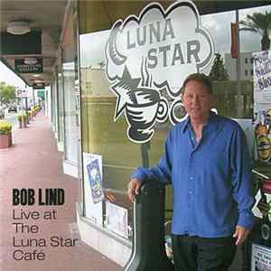 Bob Lind - Live At The Luna Star Café Mp3