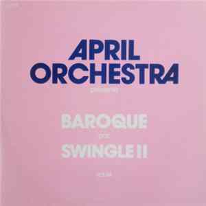 Swingle II - April Orchestra Vol. 14 Présente Baroque Par Swingle II Mp3