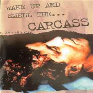 Carcass - Wake Up And Smell The... Mp3