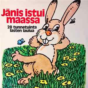 Unknown Artist - Jänis Istui Maassa (28 Tunnetuinta Lasten Laulua) Mp3