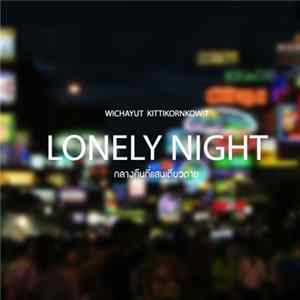Wichayut Kittikornkowit - Lonely Night (กลางคืนที่แสนเดียวดาย) Mp3