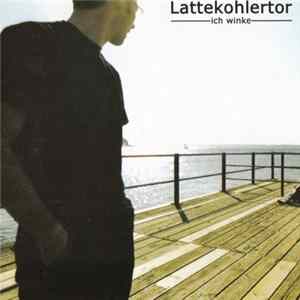 Lattekohlertor - Ich Winke Mp3
