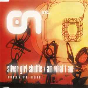 ON Inc - Silver Girl Shuffle / Am What I Am Mp3