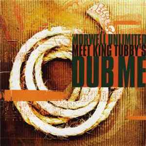 Morwell Unlimited Meet King Tubby's - Dub Me Mp3