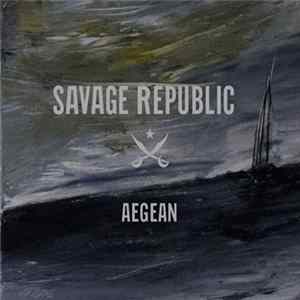 Savage Republic - Aegean Mp3