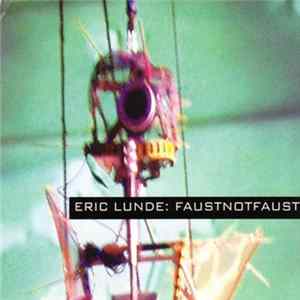Eric Lunde - FaustNotFaust Mp3