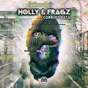 Holly & Fragz - Corrupt Data Mp3