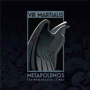 Vir Martialis - Metapolemos - The Metaphysics Of War Mp3