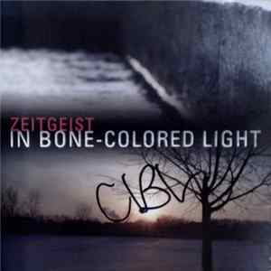 Zeitgeist - In Bone-Colored Light Mp3