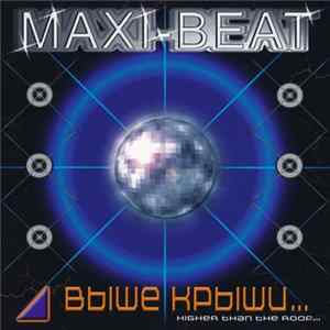 Maxi Beat - Выше Крыши... = Higher Than The Roof... Mp3