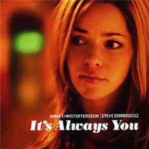 Anna Christoffersson, Steve Dobrogosz - It's Always You Mp3