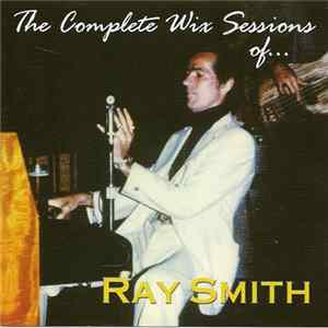 Ray Smith - The Complete Wix Sessions Of... Ray Smith Mp3