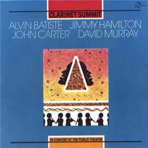Clarinet Summit - Alvin Batiste / Jimmy Hamilton / John Carter / David Murray - In Concert At The Public Theater Mp3