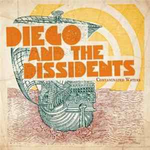 Diego And The Dissidents - Contaminated Waters Mp3