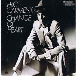 Eric Carmen - Change Of Heart / Hey Deanie Mp3