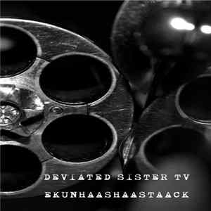 Deviated Sister TV / Ekunhaashaastaack - Split Mp3