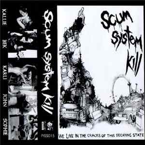 Scum System Kill - We Live In The Cracks Of This Decaying State Mp3