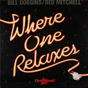 Bill Dobbins / Red Mitchell - Where One Relaxes Mp3