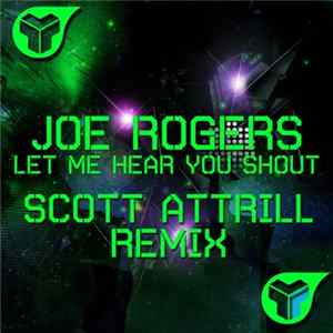 Joe Rogers - Let Me Hear You Shout (Scott Attrill Remix) Mp3