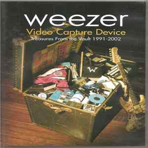 Weezer - Video Capture Device (Treasures From The Vault 1991-2002) Mp3