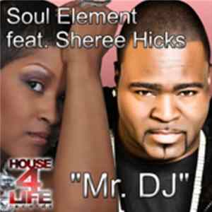 Soul Element Feat. Sheree Hicks - Mr. DJ Mp3