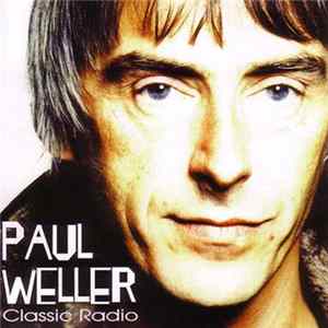 Paul Weller - Classic Radio Mp3
