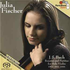 J. S. Bach - Julia Fischer - Sonatas And Partitas For Solo Violin BWV 1001-1006 Mp3