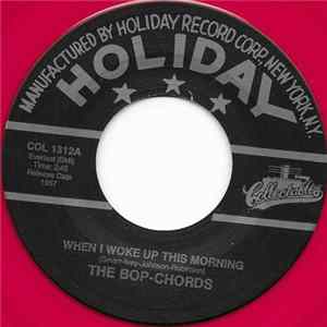 The Bop-Chords - When I Woke Up This Morning Mp3