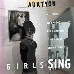 Auktyon, Marc Ribot, John Medeski, Ned Rothenberg, Frank London, Vladimir Volkov - Girls Sing Mp3