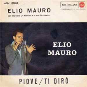 Elio Mauro - Piove / Ti Dirò Mp3