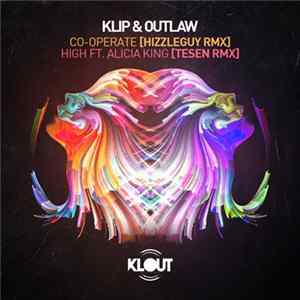 Klip & Outlaw - Co-Operate (Hizzleguy Remix) / High (Tesen Remix) Mp3