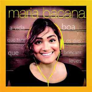 Maria Bacana - A Vida Boa Que Tem Os Dias Que Brincam Leves Mp3
