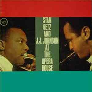Stan Getz And J.J. Johnson - At The Opera House Mp3