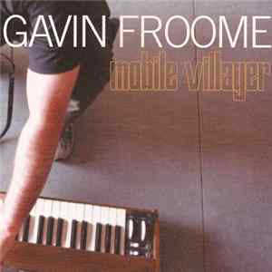Gavin Froome - Mobile Villager Mp3