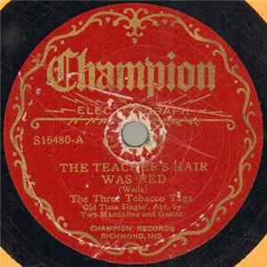 The Three Tobacco Tags - The Teacher's Hair Was Red / Don't Forget The Sailor Lad Mp3