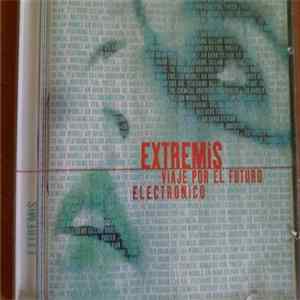 Various - Extremis: Viaje Por El Futuro Electronico Mp3