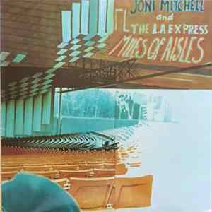 Joni Mitchell and The L.A. Express - Miles Of Aisles Mp3