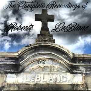 Roberto LeBlanc - The Complete Recordings Of Roberto LeBlanc Mp3