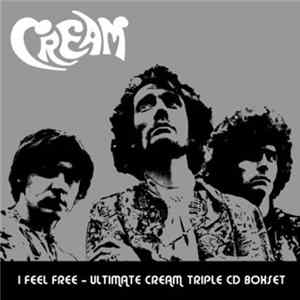 Cream - I Feel Free - Ultimate Cream Triple Cd Boxset Mp3