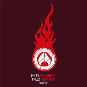 Phlex - Fire Bubbles / Float Skin Mp3