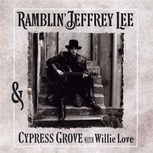 Ramblin' Jeffrey Lee & Cypress Grove With Willie Love - Ramblin' Jeffrey Lee & Cypress Grove With Willie Love Mp3