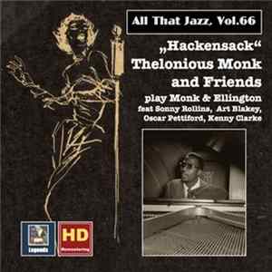 Thelonious Monk Featuring Sonny Rollins, Art Blakey, Oscar Pettiford, Kenny Clarke - All That Jazz, Vol. 66: Hackensack - Thelonious Monk And Friends Play Monk & Ellington Mp3
