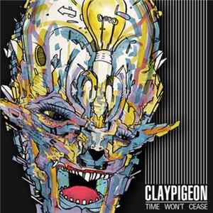 Claypigeon - Time Won't Cease Mp3