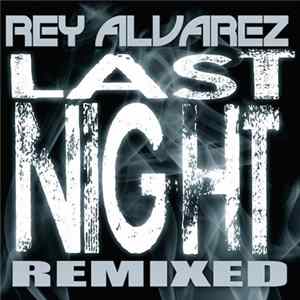 Rey Alvarez - Last Night (Remixed) Mp3